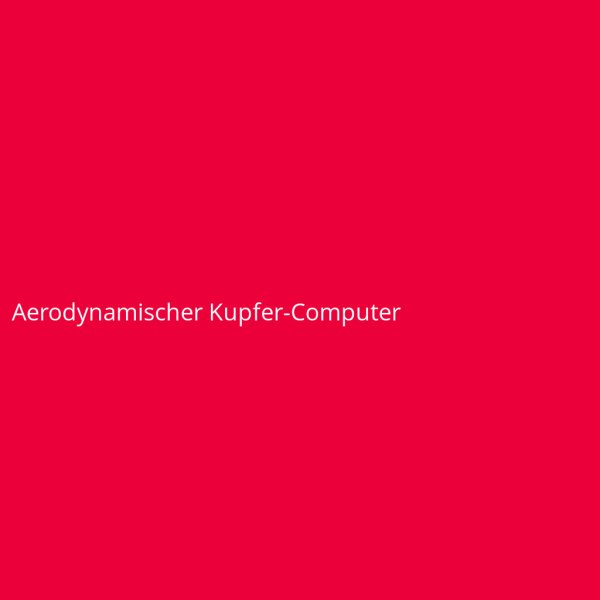 Aerodynamischer Kupfer-Computer
