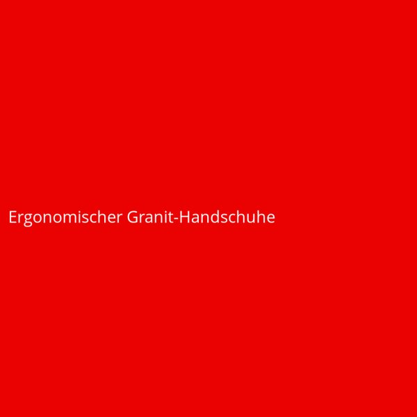 Ergonomischer Granit-Handschuhe