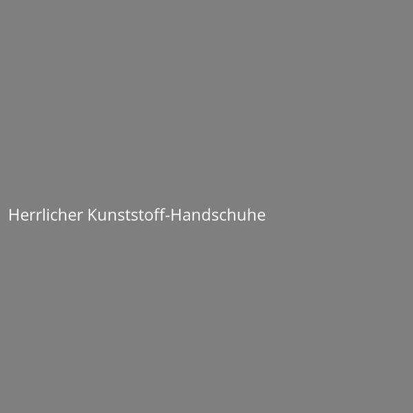 Herrlicher Kunststoff-Handschuhe