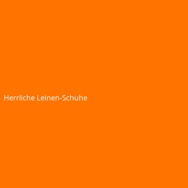 Herrliche Leinen-Schuhe