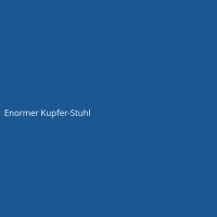 Enormer Kupfer-Stuhl