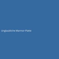 Unglaubliche Marmor-Platte